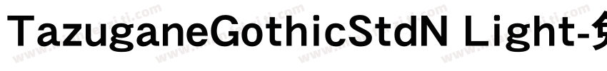 TazuganeGothicStdN Light字体转换
